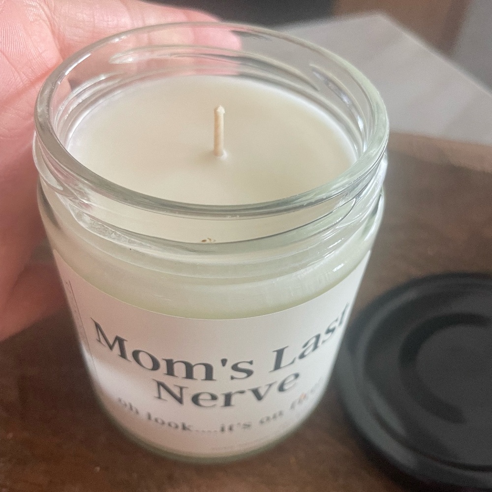 MOM'S LAST NERVE   OH LOOK ....IT'S ON FIRE ! SOY WAX CANDLE 8 OZ NEW